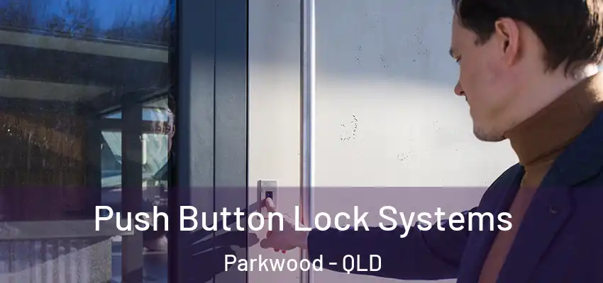  Push Button Lock Systems Parkwood - QLD