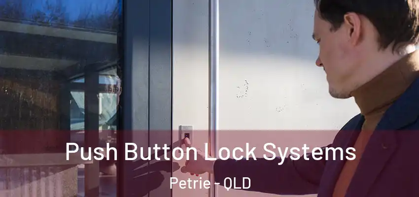 Push Button Lock Systems Petrie - QLD
