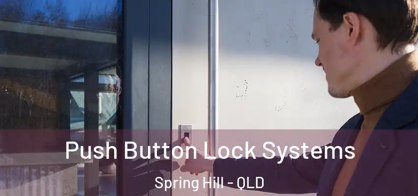  Push Button Lock Systems Spring Hill - QLD