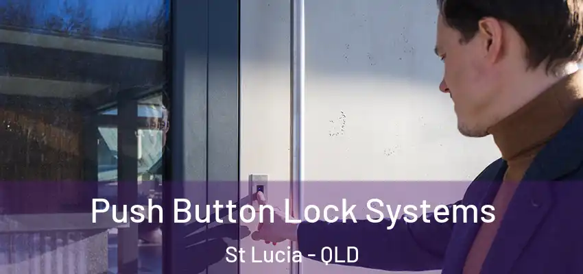  Push Button Lock Systems St Lucia - QLD