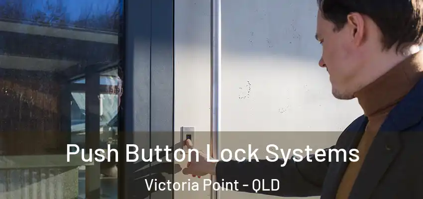  Push Button Lock Systems Victoria Point - QLD