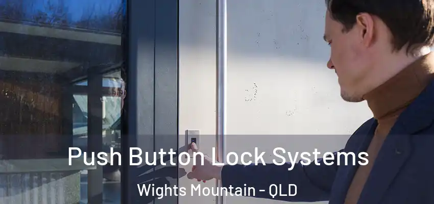Push Button Lock Systems Wights Mountain - QLD