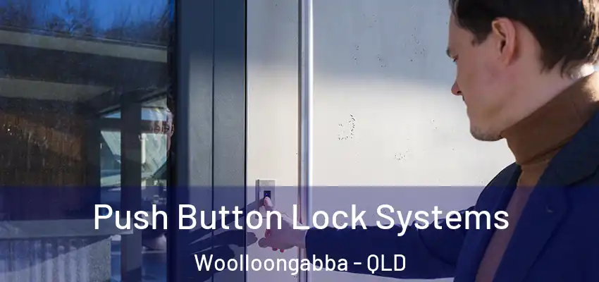 Push Button Lock Systems Woolloongabba - QLD