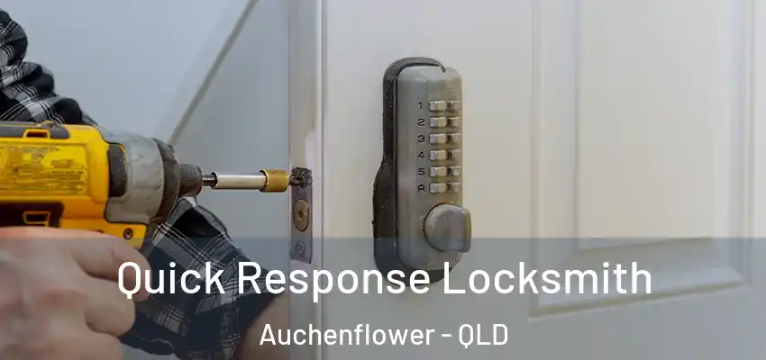 Quick Response Locksmith Auchenflower - QLD