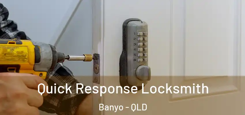 Quick Response Locksmith Banyo - QLD