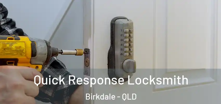 Quick Response Locksmith Birkdale - QLD