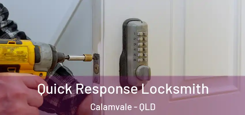  Quick Response Locksmith Calamvale - QLD