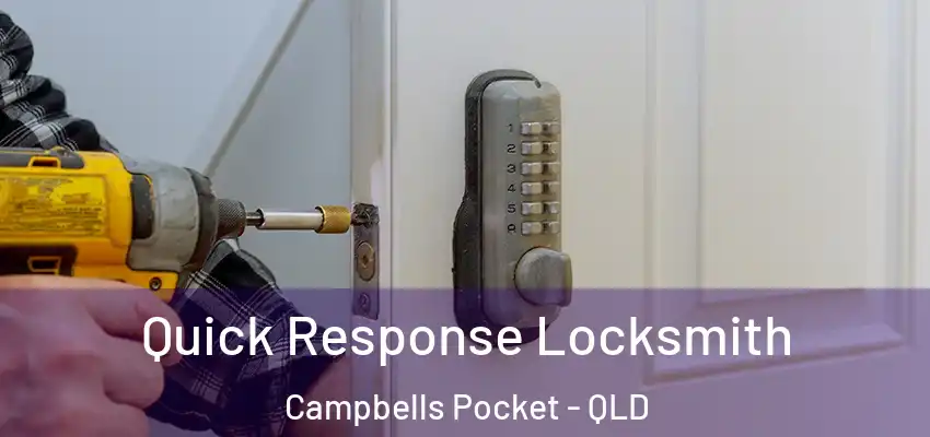  Quick Response Locksmith Campbells Pocket - QLD