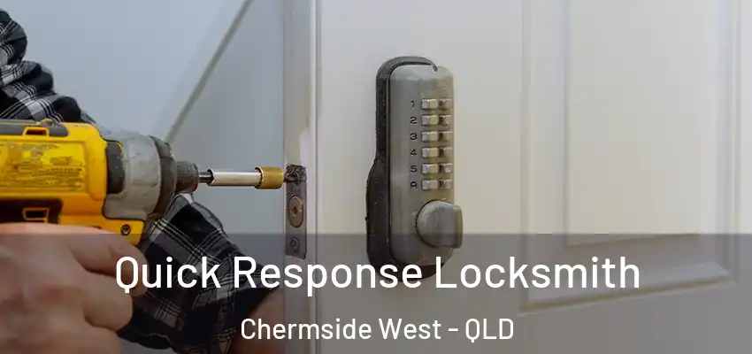  Quick Response Locksmith Chermside West - QLD
