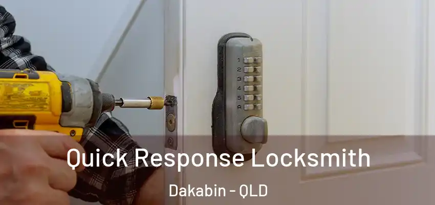 Quick Response Locksmith Dakabin - QLD