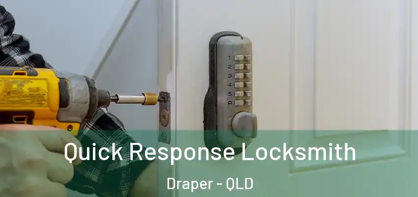  Quick Response Locksmith Draper - QLD