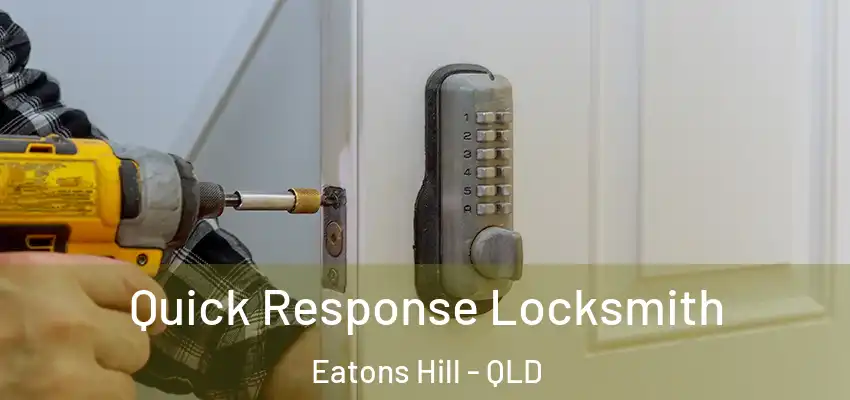  Quick Response Locksmith Eatons Hill - QLD