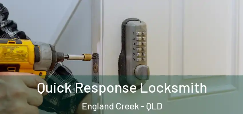  Quick Response Locksmith England Creek - QLD