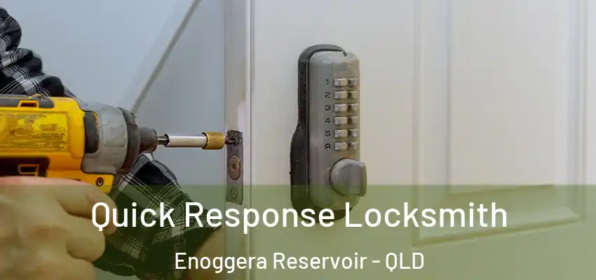  Quick Response Locksmith Enoggera Reservoir - QLD