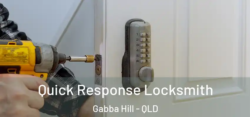  Quick Response Locksmith Gabba Hill - QLD