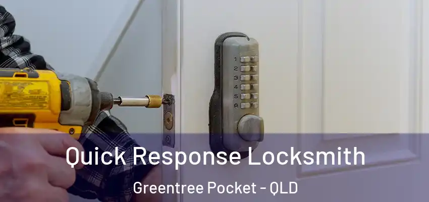  Quick Response Locksmith Greentree Pocket - QLD