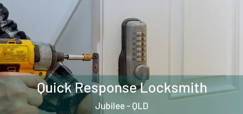  Quick Response Locksmith Jubilee - QLD