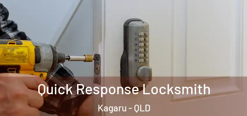 Quick Response Locksmith Kagaru - QLD
