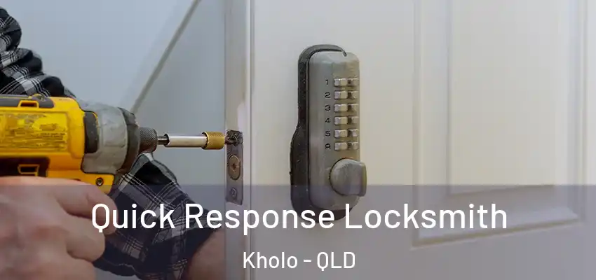  Quick Response Locksmith Kholo - QLD