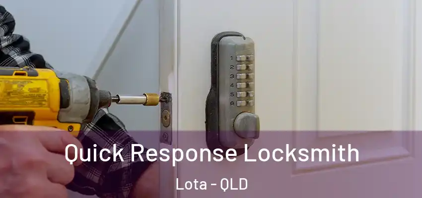  Quick Response Locksmith Lota - QLD