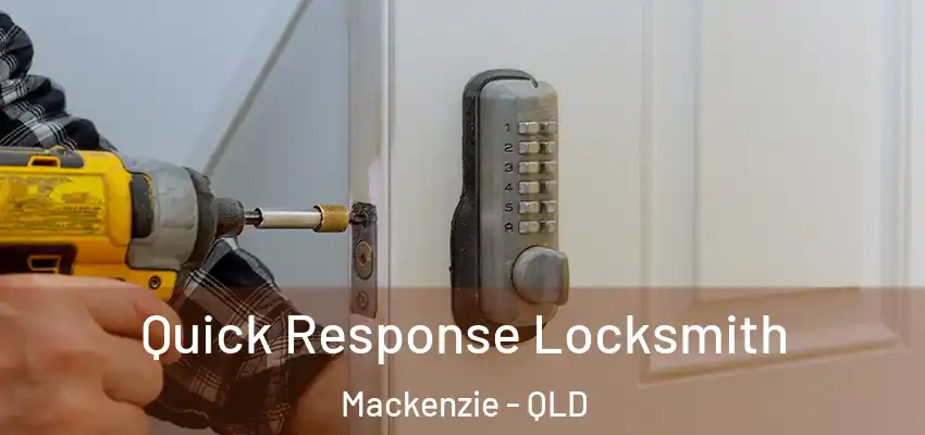  Quick Response Locksmith Mackenzie - QLD