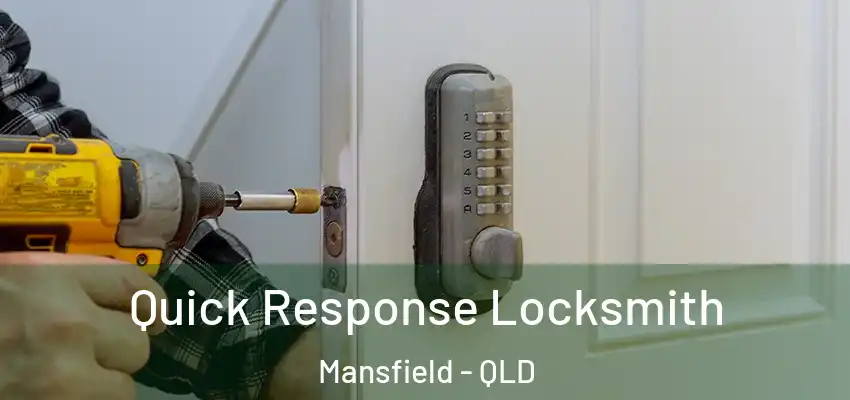 Quick Response Locksmith Mansfield - QLD