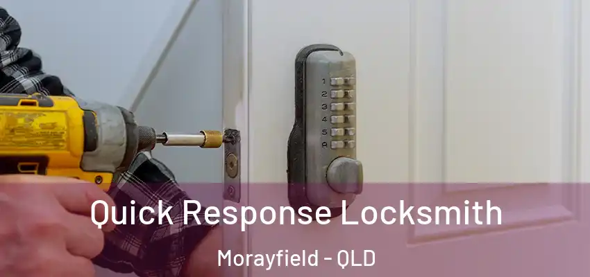 Quick Response Locksmith Morayfield - QLD