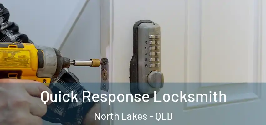  Quick Response Locksmith North Lakes - QLD
