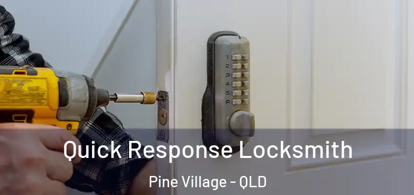 Quick Response Locksmith Pine Village - QLD