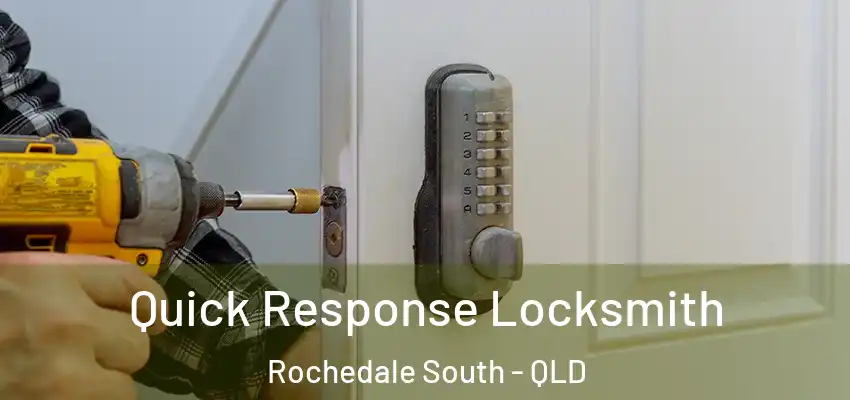Quick Response Locksmith Rochedale South - QLD