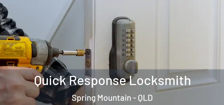  Quick Response Locksmith Spring Mountain - QLD