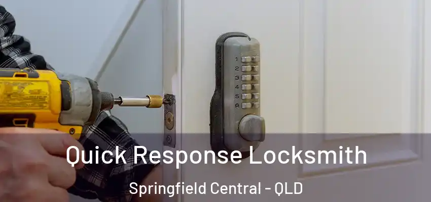  Quick Response Locksmith Springfield Central - QLD