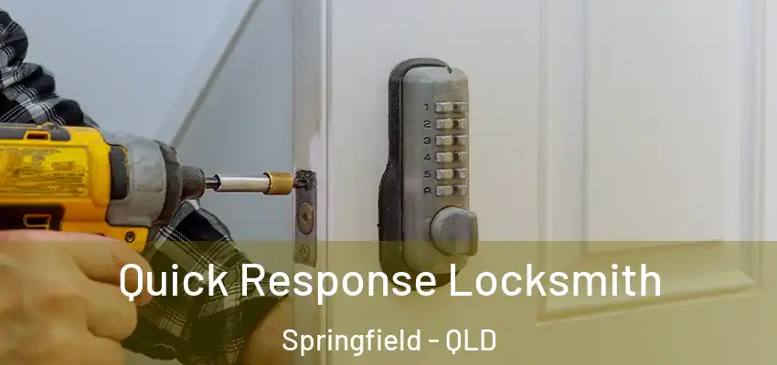  Quick Response Locksmith Springfield - QLD