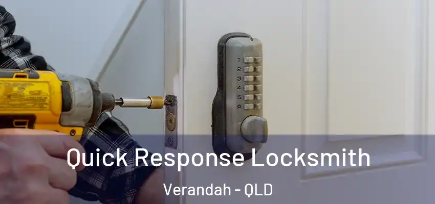 Quick Response Locksmith Verandah - QLD