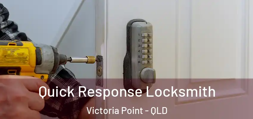  Quick Response Locksmith Victoria Point - QLD