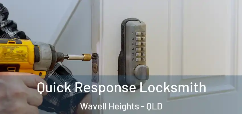 Quick Response Locksmith Wavell Heights - QLD