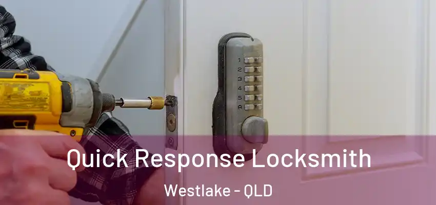  Quick Response Locksmith Westlake - QLD