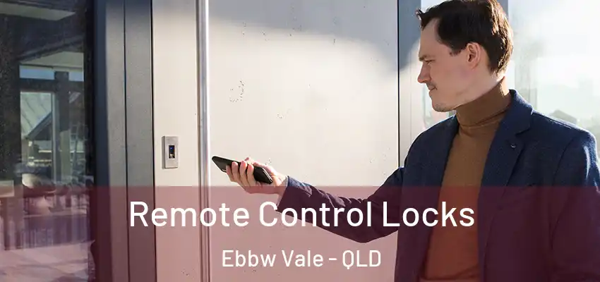  Remote Control Locks Ebbw Vale - QLD