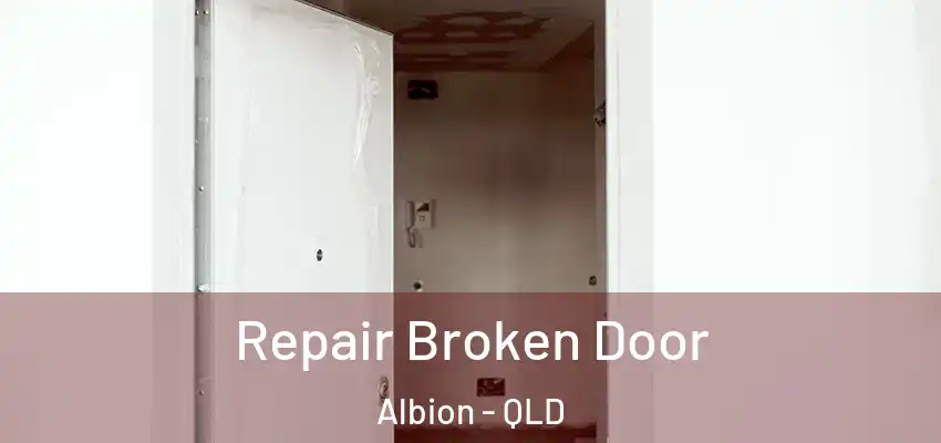 Repair Broken Door Albion - QLD