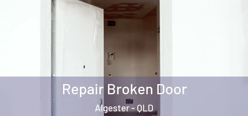  Repair Broken Door Algester - QLD