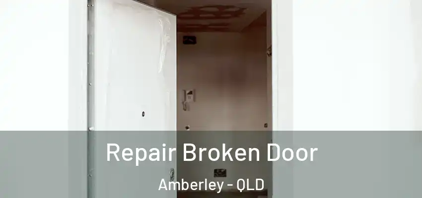  Repair Broken Door Amberley - QLD
