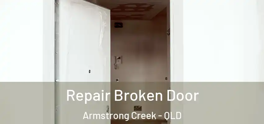  Repair Broken Door Armstrong Creek - QLD