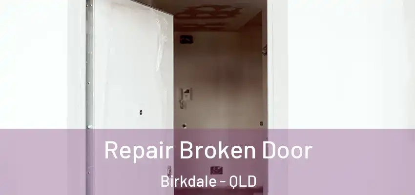  Repair Broken Door Birkdale - QLD