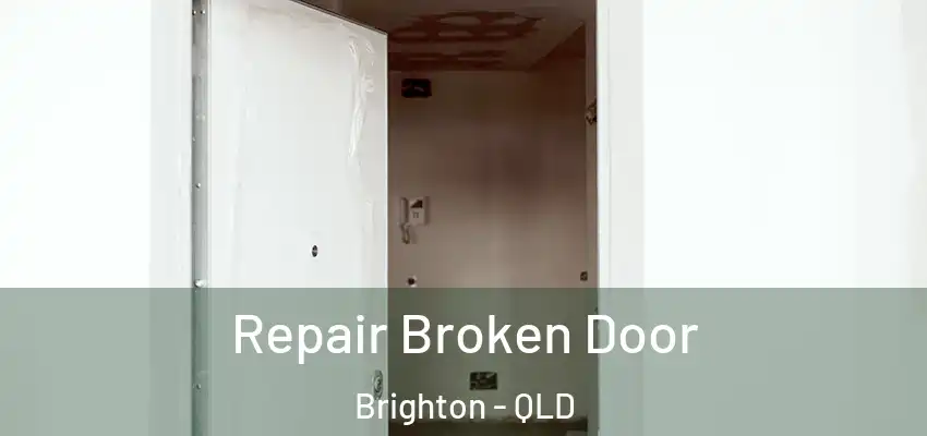  Repair Broken Door Brighton - QLD