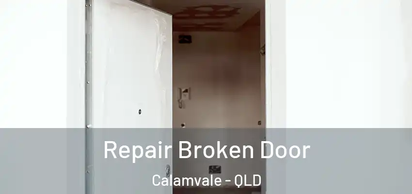 Repair Broken Door Calamvale - QLD