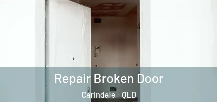  Repair Broken Door Carindale - QLD