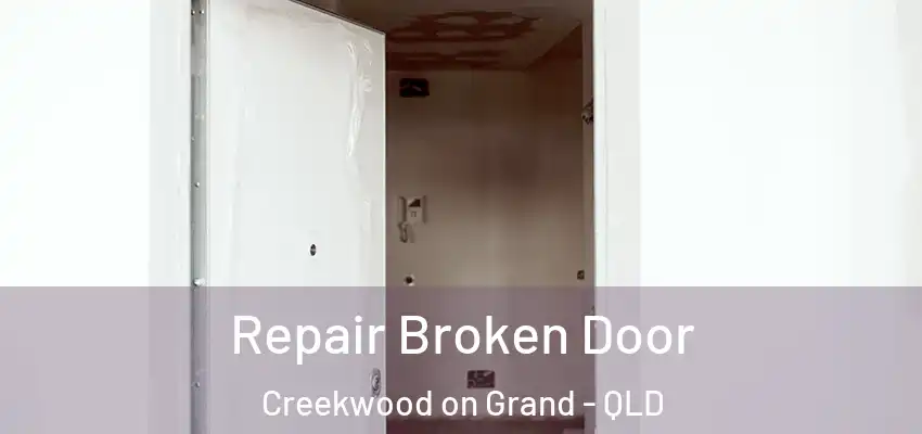  Repair Broken Door Creekwood on Grand - QLD