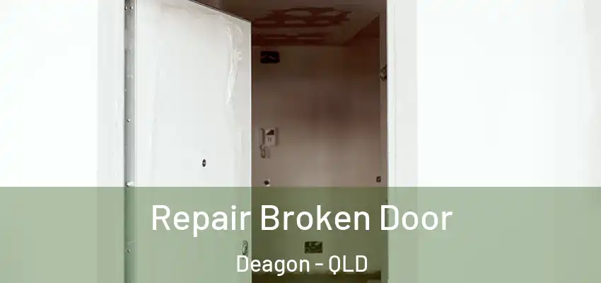 Repair Broken Door Deagon - QLD