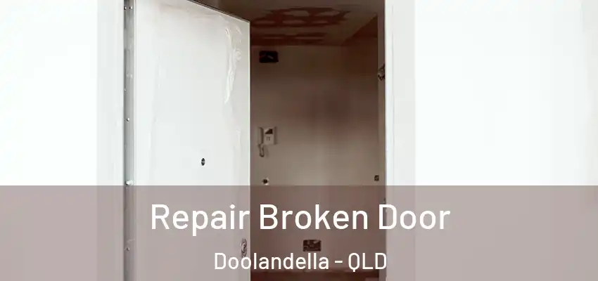  Repair Broken Door Doolandella - QLD