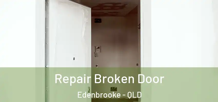 Repair Broken Door Edenbrooke - QLD